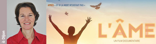 19 octobre 2022 à 21h10 à Dijon - Projection-débat "L'âme - une force dans la vie" avec la réalisatrice Valérie Seguin